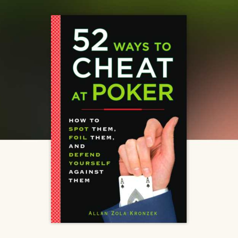 52 Ways to Cheat at Poker by Allan Kronzek