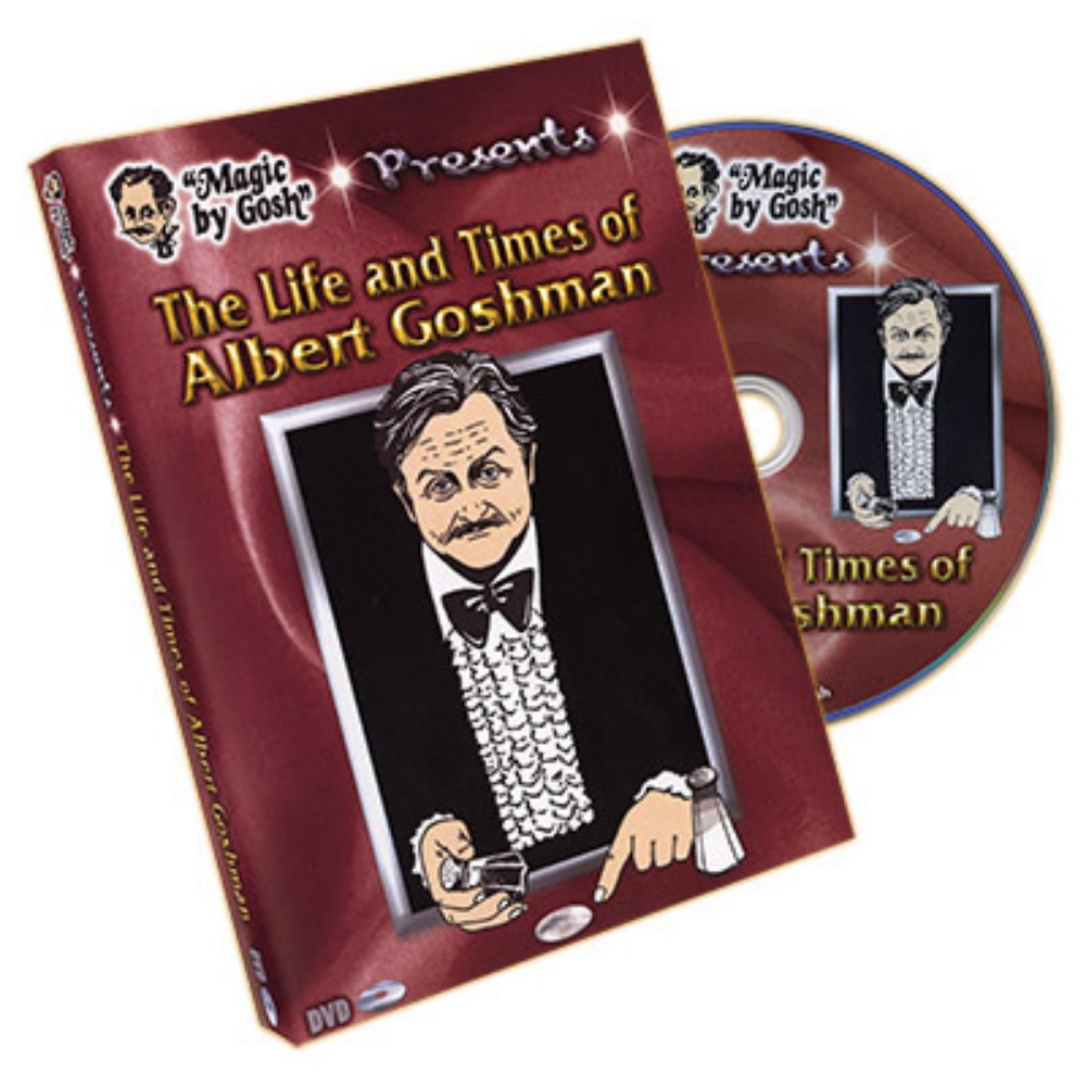 The Life and Times of Albert Goshman by Magic by Gosh